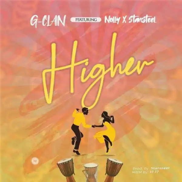 G-clan - Higher Ft. Nolly, Stansteel